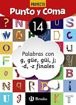 portada Punto y Coma Lengua 14 Palabras con g, Güe, Güi, j; -d, -z Finales