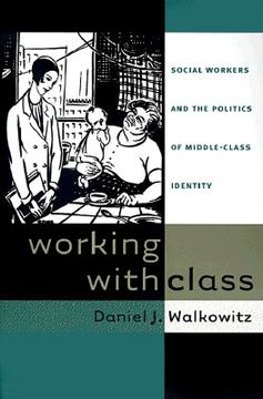 portada working with class: social workers and the politics of middle-class identity