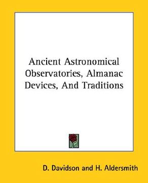 portada ancient astronomical observatories, almanac devices, and traditions (en Inglés)