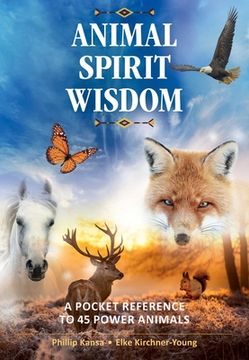 portada Animal Spirit Wisdom: A Pocket Reference to 45 Power Animals (en Inglés)