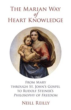 portada The Marian way of Heart Knowledge: From Mary Through st. John's Gospel to Rudolf Steiner's Philosophy of Freedom (in English)