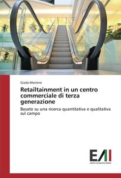 portada Retailtainment in un centro commerciale di terza generazione: Basato su una ricerca quantitativa e qualitativa sul campo (Italian Edition)