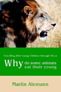 portada why do some animals eat their young: travelling with young children through africa