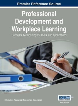 portada Professional Development and Workplace Learning: Concepts, Methodologies, Tools, and Application, Vol 4 (en Inglés)