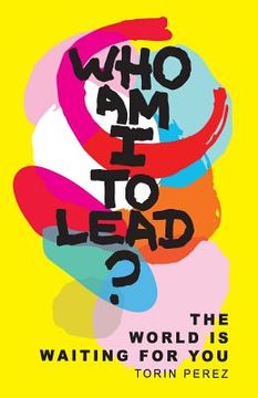 portada Who Am I to Lead?: The World Is Waiting for You (en Inglés)