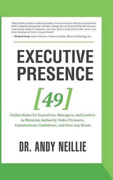 portada Executive Presence: 49 Golden Rules for Executives, Managers, and Leaders to Maintain Authority Under Pressure, Communicate Confidence, and own any Room (en Inglés)