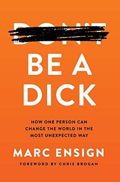 portada Be a Dick: How one Person can Change the World in the Most Unexpected way (en Inglés)