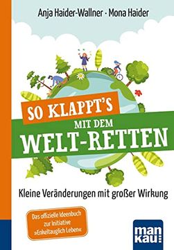 portada So Klappt's mit dem Welt-Retten: Kompakt-Ratgeber: Kleine Veränderungen mit Großer Wirkung. Das Offizielle Ideenbuch zur Initiative "Enkeltauglich Leben" (in German)