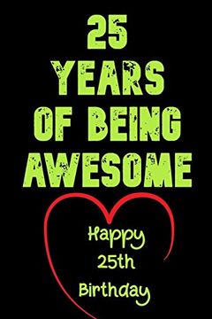 portada 25 Years of Being Awesome Happy 25Th Birthday: 25 Years old Gift for Boys & Girls 