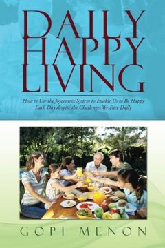portada Daily Happy Living: How to Use the Joycentrix System to Enable Us to Be Happy Each Day Despite the Challenges We Face Daily