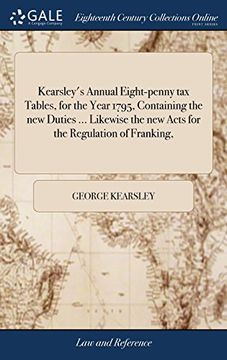 portada Kearsley's Annual Eight-Penny tax Tables, for the Year 1795, Containing the new Duties. Likewise the new Acts for the Regulation of Franking, (en Inglés)