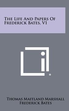 portada the life and papers of frederick bates, v1