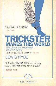 portada Trickster Makes This World: How Disruptive Imagination Creates Culture (Canons)