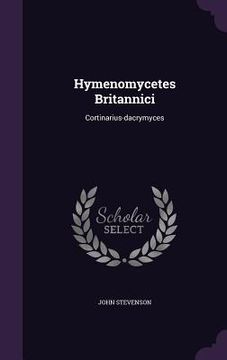 portada Hymenomycetes Britannici: Cortinarius-dacrymyces (en Inglés)