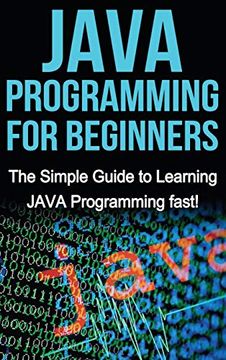 portada Java Programming for Beginners: The Simple Guide to Learning Java Programming Fast! (en Inglés)