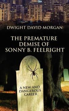 portada the premature demise of sonny b. feelright: a new and dangerous career