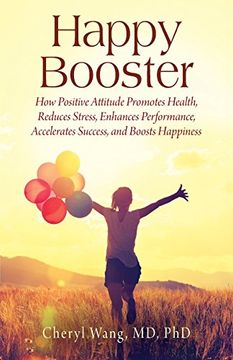 portada Happy Booster: How Positive Attitude Promotes Health, Reduces Stress, Enhances Performance, Accelerates Success, and Boosts Happiness (en Inglés)