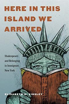 portada Here in This Island we Arrived: Shakespeare and Belonging in Immigrant new York (en Inglés)