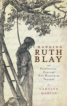 portada Hanging Ruth Blay: An Eighteenth-Century New Hampshire Tragedy (en Inglés)