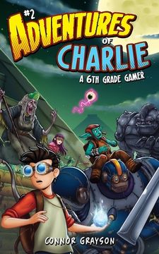 portada Adventures of Charlie: A 6th Grade Gamer #2 (en Inglés)