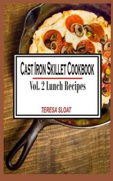 portada Cast Iron Skillet Cookbook: Vol.2 Lunch Recipes (en Inglés)