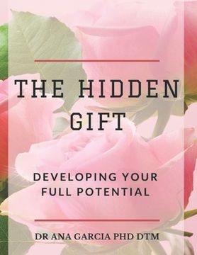 portada The Hidden Gift: Developing Your Full Potential