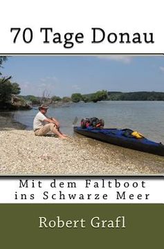 portada 70 Tage Donau: Mit dem Faltboot ins schwarze Meer (en Alemán)