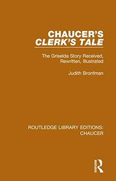 portada Chaucer'S Clerk'S Tale: The Griselda Story Received, Rewritten, Illustrated (Routledge Library Editions: Chaucer) (en Inglés)