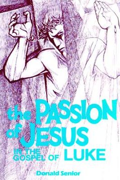 portada the passion of jesus in the gospel of luke (en Inglés)