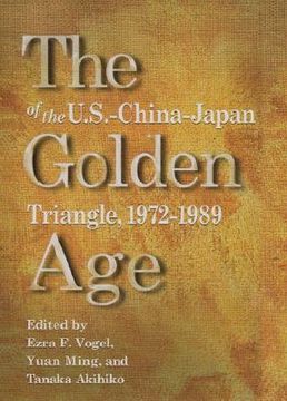 portada the golden age of the u.s.-china-japan triangle, 1972-1989 (en Inglés)