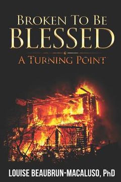 portada Broken to Be Blessed: A Turning Point (en Inglés)