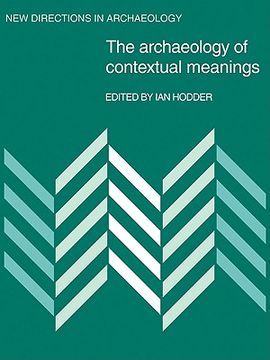 portada The Archaeology of Contextual Meanings (New Directions in Archaeology) (in English)