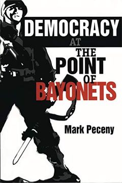 portada Democracy at the Point of Bayonets (en Inglés)