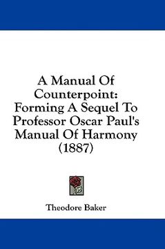 portada a manual of counterpoint: forming a sequel to professor oscar paul's manual of harmony (1887) (in English)
