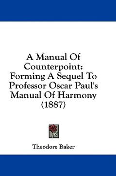 portada a manual of counterpoint: forming a sequel to professor oscar paul's manual of harmony (1887) (en Inglés)