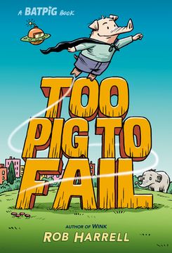 portada Batpig: Too pig to Fail (a Batpig Book) (in English)