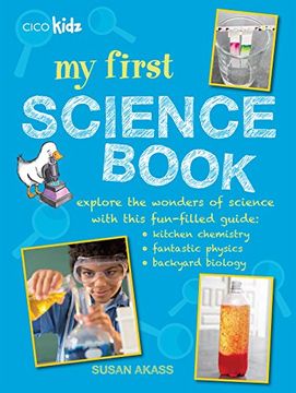 portada My First Science Book: Explore the Wonders of Science With This Fun-Filled Guide: Kitchen Chemistry, Fantastic Physics, Backyard Biology (en Inglés)
