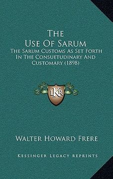 portada the use of sarum: the sarum customs as set forth in the consuetudinary and customary (1898)