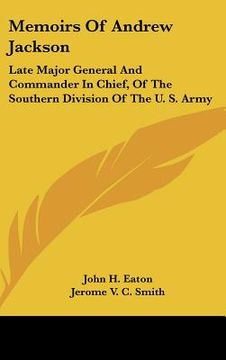 portada memoirs of andrew jackson: late major general and commander in chief, of the southern division of the u. s. army