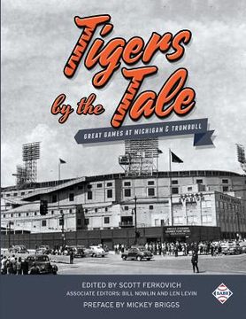 portada Tigers by the Tale: Great Games at Michigan and Trumbull (en Inglés)