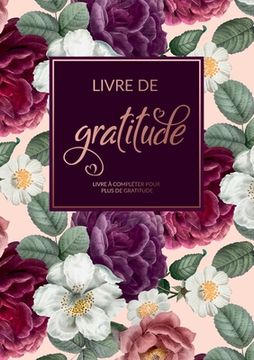 portada Livre De Gratitude: Livre à compléter pour plus de gratitude, de pleine conscience, de pensées positives et de chance dans la vie (en Francés)