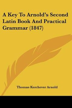 portada a key to arnold's second latin book and practical grammar (1847) (en Inglés)