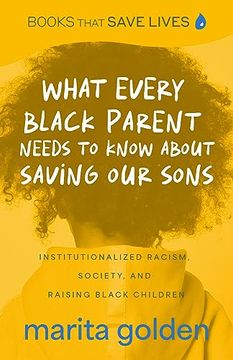 portada What Every Black Parent Needs to Know About Saving our Sons: Institutionalized Racism, Society, and Raising Black Children (Black Parenting Book, Problems Black Kids Face) (en Inglés)