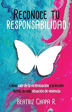 portada Reconoce tu Responsabilidad: Cómo Salir de la Victimización y la Lección Detrás de una Situación de Violencia (in Spanish)