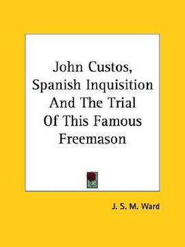 portada john custos, spanish inquisition and the trial of this famous freemason (in English)