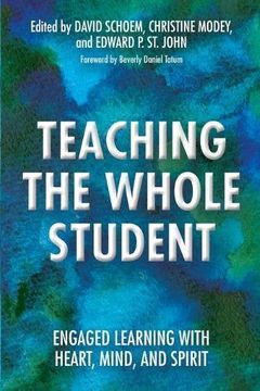 portada Teaching the Whole Student: Engaged Learning With Heart, Mind, and Spirit