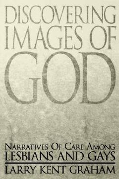portada discovering images of god: narratives of care among lesbians and gays (en Inglés)
