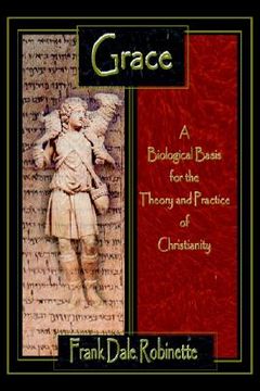 portada grace: a biological basis for the theory and practice of christianity (en Inglés)