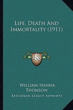 portada life, death and immortality (1911) (en Inglés)
