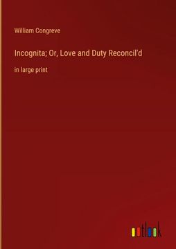 portada Incognita; Or, Love and Duty Reconcil'd: in large print (en Inglés)